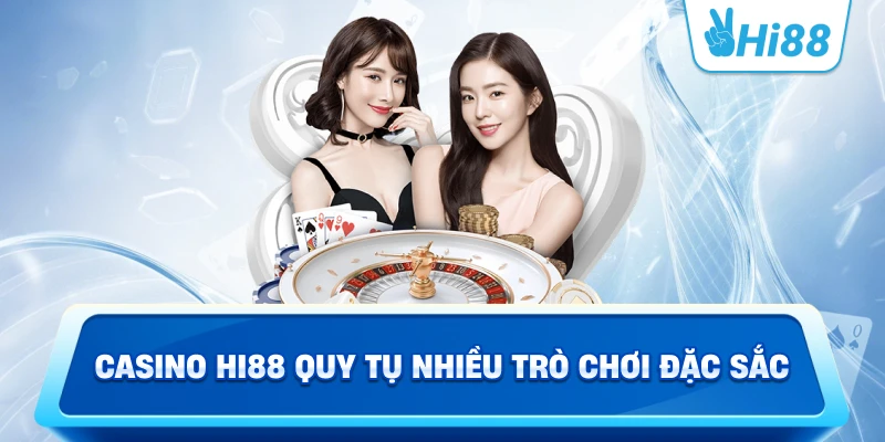Casino Hi88 quy tụ nhiều trò chơi đặc sắc
