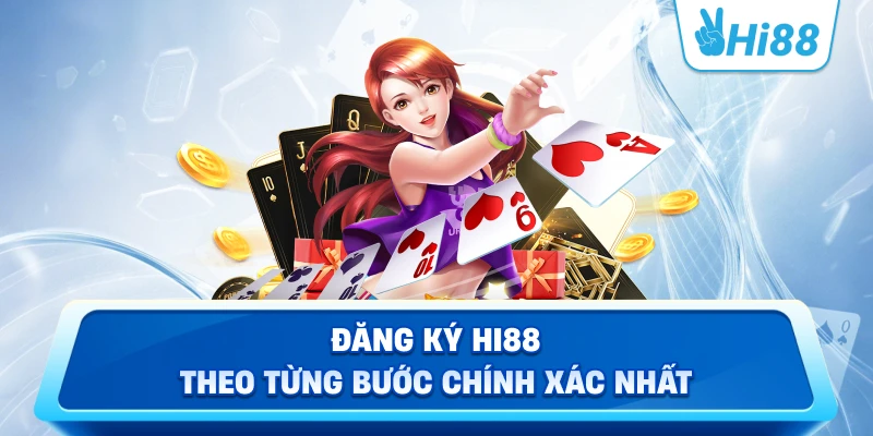 Đăng ký Hi88 theo từng bước chính xác nhất