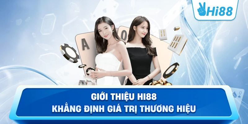 Giới Thiệu Hi88 Khẳng Định Giá Trị Thương Hiệu