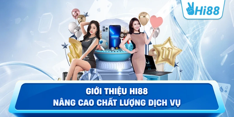Giới Thiệu Hi88 Nâng Cao Chất Lượng Dịch Vụ
