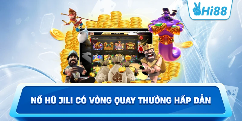 Nổ hũ JILI có vòng quay thưởng hấp dẫn