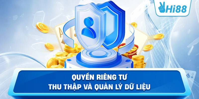 Quyền Riêng Tư Thu Thập Và Quản Lý Dữ Liệu