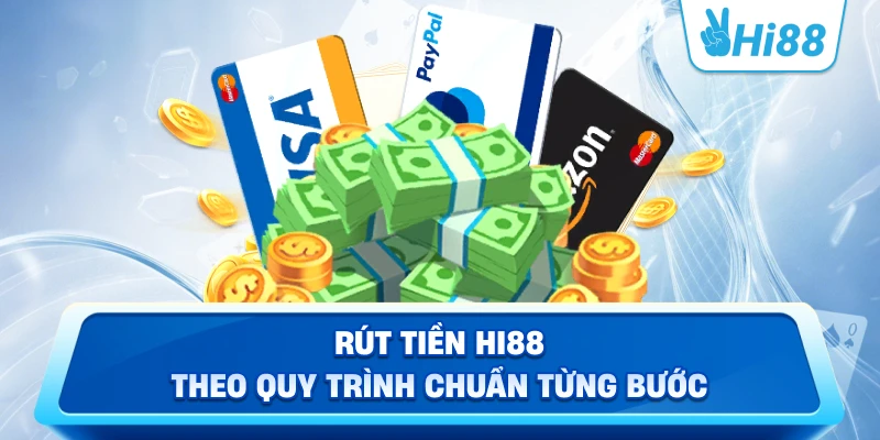 Rút tiền Hi88 theo quy trình chuẩn từng bước