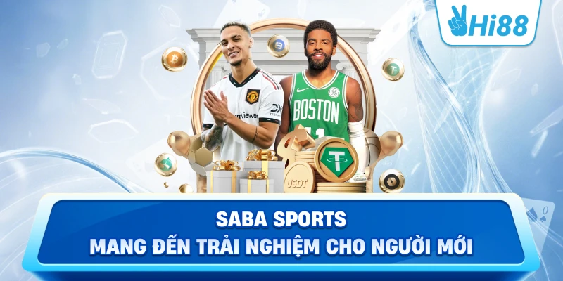 Saba Sports mang đến trải nghiệm cho người mới