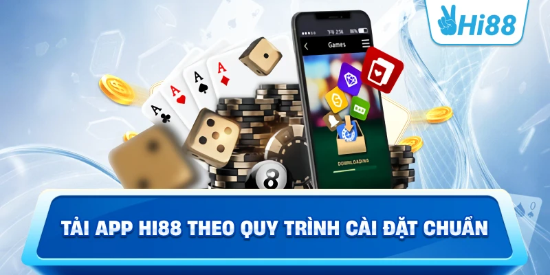 Tải app Hi88 theo quy trình cài đặt chuẩn