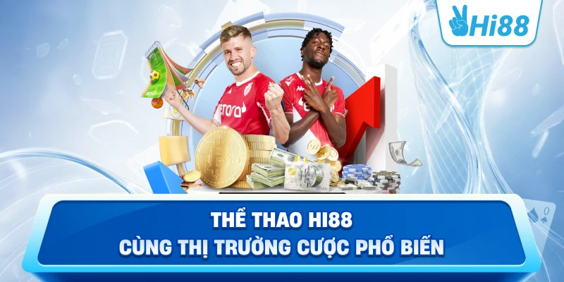 Thể thao Hi88 cùng thị trường cược phổ biến
