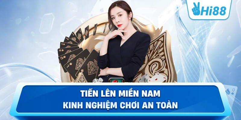 Tiến lên miền nam: Kinh Nghiệm Chơi An Toàn