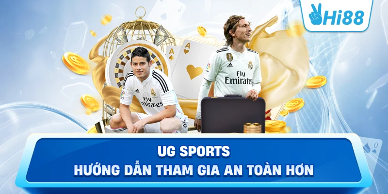 UG Sports Hướng Dẫn Tham Gia An Toàn Hơn