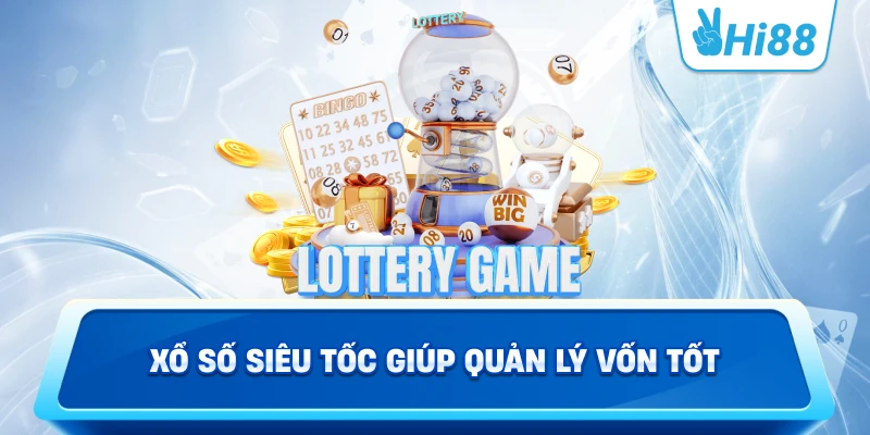 Xổ Số Siêu Tốc Giúp Quản Lý Vốn Tốt