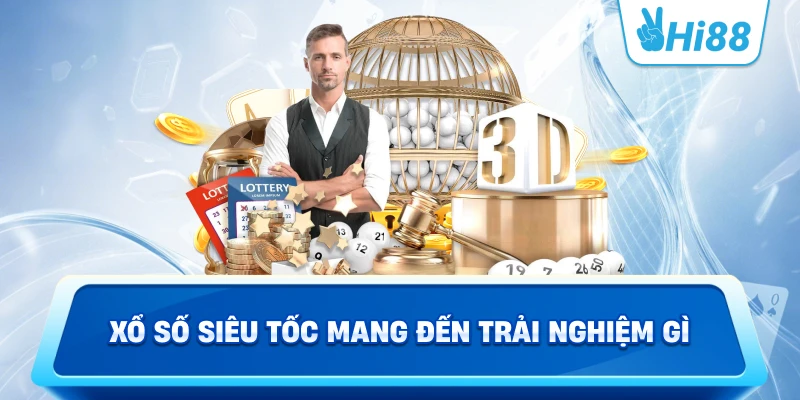 Xổ Số Siêu Tốc Mang Đến Trải Nghiệm Gì