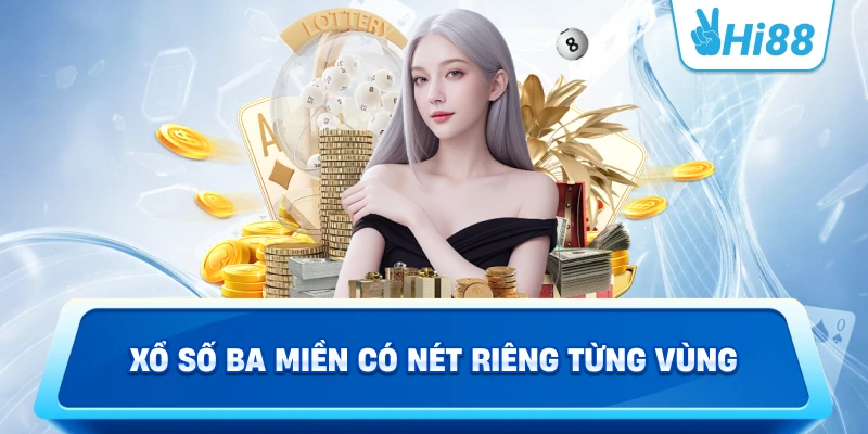Xổ số ba miền có nét riêng từng vùng