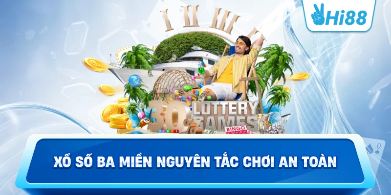 Xổ số ba miền nguyên tắc chơi an toàn