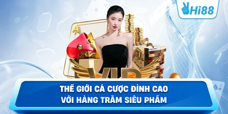 Thế Giới Cá Cược Đỉnh Cao Với Hàng Trăm Siêu Phẩm